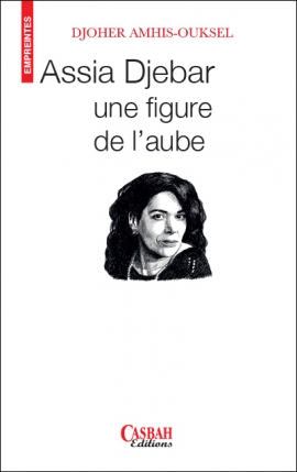 Assia Djebar, une figure de l’aube