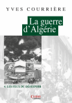 La guerre d'Algérie  - Volume 4 Les feux du désespoir